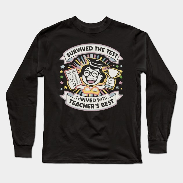 Survived the Test, Thrived with Teacher's Best Funny Student-Teacher T-shirt Long Sleeve T-Shirt by ARTA-ARTS-DESIGNS